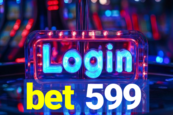 bet 599